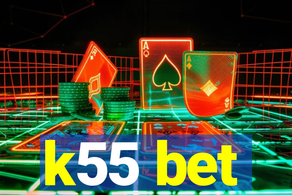 k55 bet